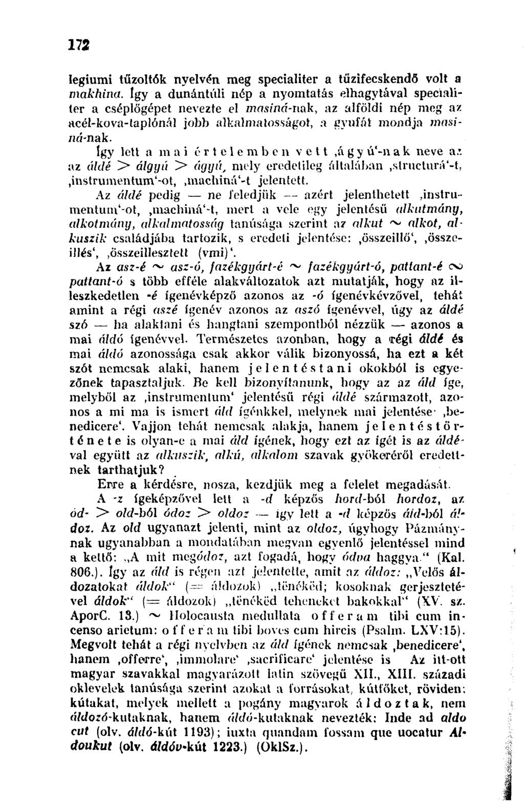 172 legiumi tűzoltók nyelvén meg specialiter a tűzifecskendő volt a makhina.