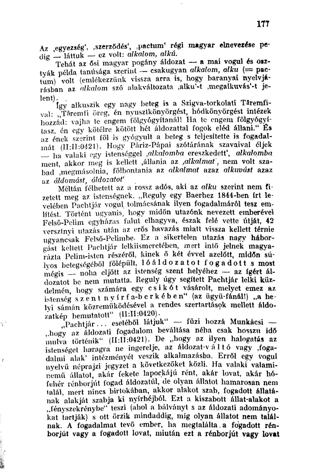 177 Az,egyezség',,szerződés', pactum' régi magyar elnevezése pedig láttuk ez volt: alkalom, alkú.