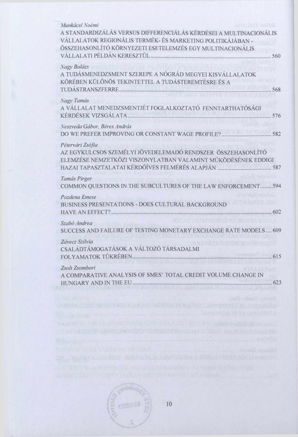 Munkácsi Noémi A STANDARDIZÁLÁS VERSUS DIFFERENCIÁLÁS KÉRDÉSEI A MULTINACIONÁLIS VÁLLALATOK REGIONÁLIS TERMÉK- ÉS MARKETING POLITIKÁJÁBAN - ÖSSZEHASONLÍTÓ KÖRNYEZETI ESETELEMZÉS EGY MULTINACIONÁLIS