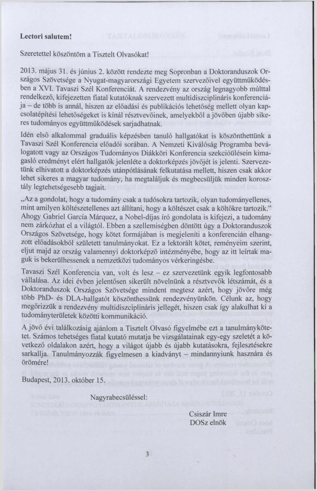 Lectori salutem! Szeretettel köszöntőm a Tisztelt Olvasókat! 2013. május 31. és június 2.