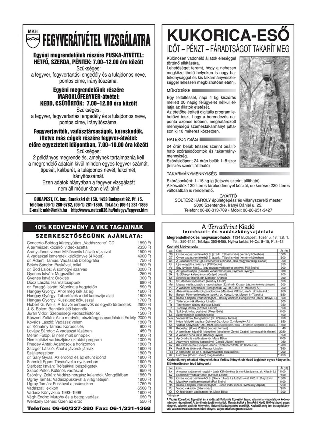 MKH / f, 0 FEGYVERATVETEL VIZSGALATRA Egyéni megrendelőink részére PUSKA-ÁTVÉTEL: HÉTFŐ, SZERDA, PÉNTEK: 7.00-12.