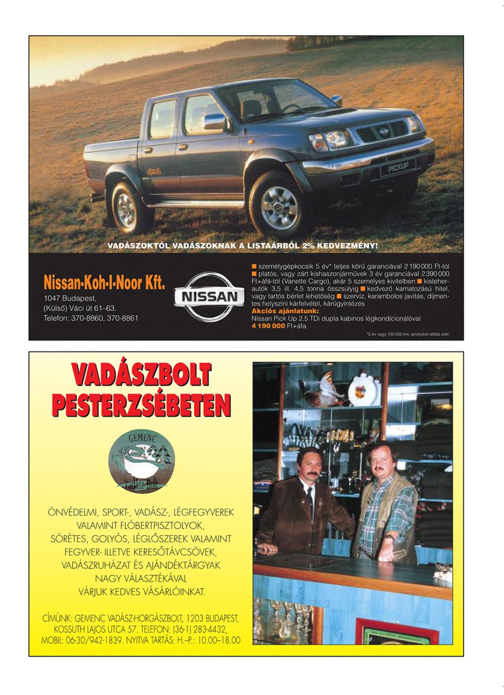 V A D Á S Z O K T Ó L V A D Á S Z O K N A K A L IS T A Á R B Ó L 2 % K E D V E Z M É N Y! Nissan-Koh-I-Noor Kft. 1047 Budapest, (Külső) Váci út 61-63.