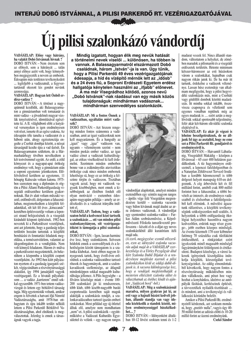 INTERJÚ DOBÓ ISTVÁNNAL, A PILISI PARKERDŐ RT. VEZÉRIGAZGATÓJÁVAL / Uj pilisi szalonkázó vándordíj V A D Á S Z L A P : Előny vagy hátrány, ha valakit Dobó Istvánnak hívnak?