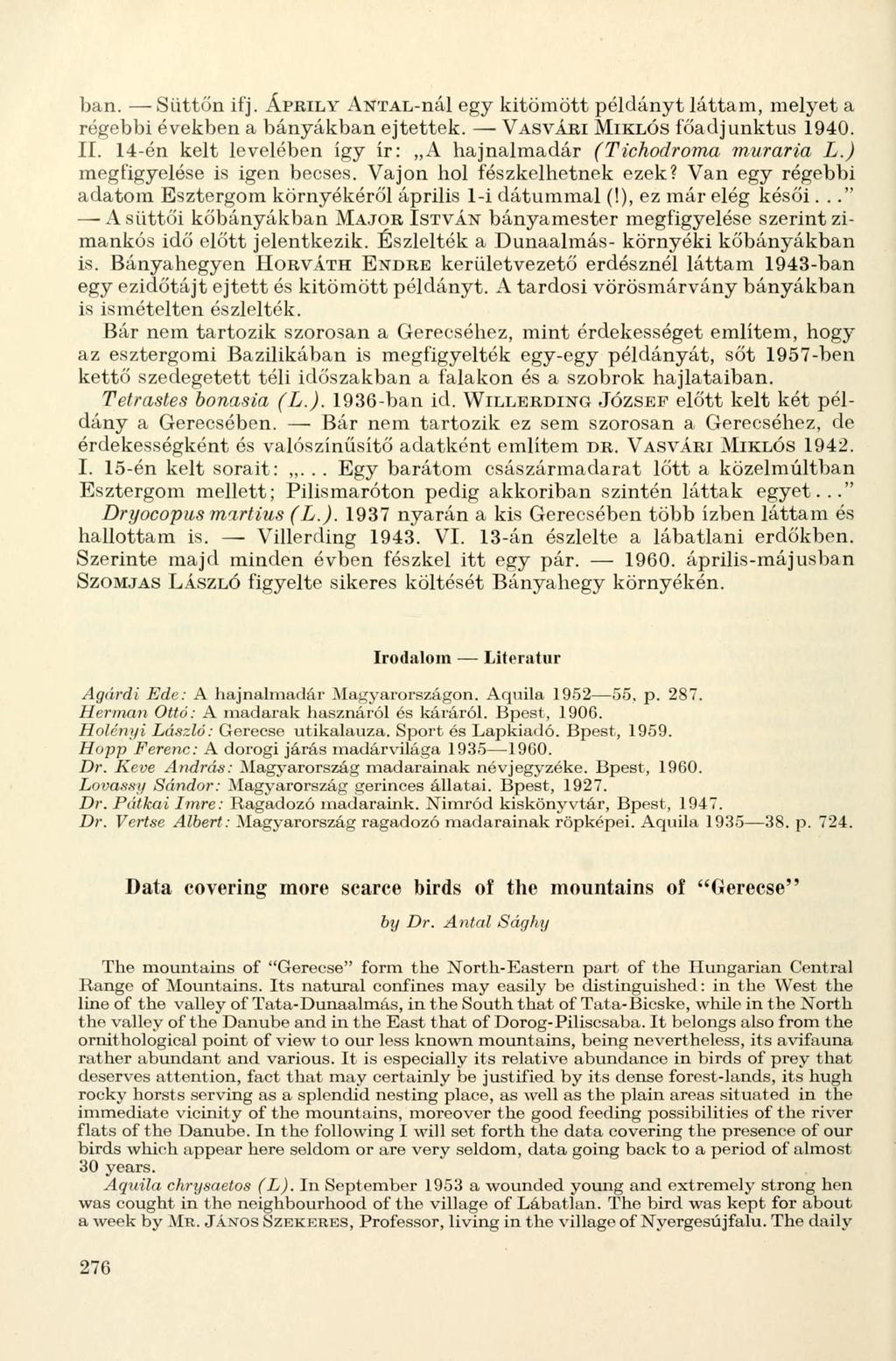 ban. Süttön ifj. ÁPRILY ANTAL-nál egy kitömött példányt láttam, melyet a régebbi években a bányákban ejtettek. VASVÁRI MIKLÓS főadjunktus 1940. II.