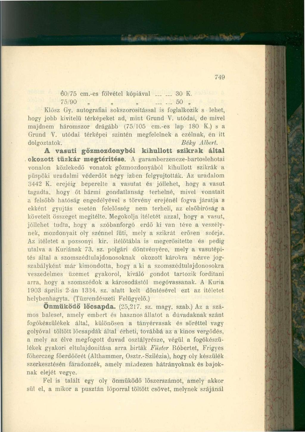 749 60/75 cm.-es fölvétel kópiával...... 30 K. 75/90 i... 50 í Klösz Gy. autografiai sokszorosítással is foglalkozik s lehet, hogy jobb kivitelű térképeket ad, mint Grund V.