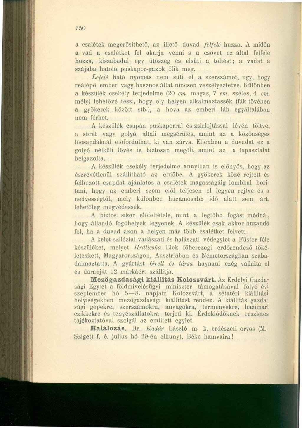 750 a csalétek megerősíthető, az illető duvad felfelé húzza.