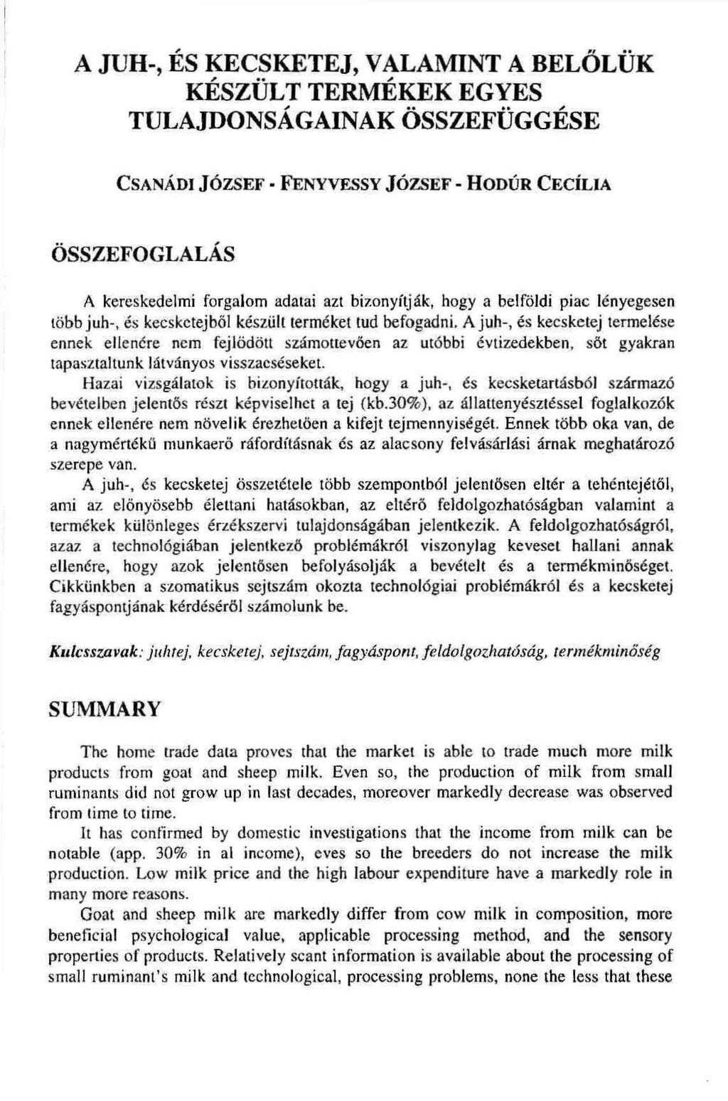 A JUH-, ÉS KECSKETEJ, VALAMINT A BELŐLÜK KÉSZÜLT TERMÉKEK EGYES TULAJDONSÁGAINAK ÖSSZEFÜGGÉSE C sa n á d i J ó z s e f F e n y v e ssy J ó z s e f - H o d ú r C e c íl ia ÖSSZEFOGLALÁS A kereskedelmi