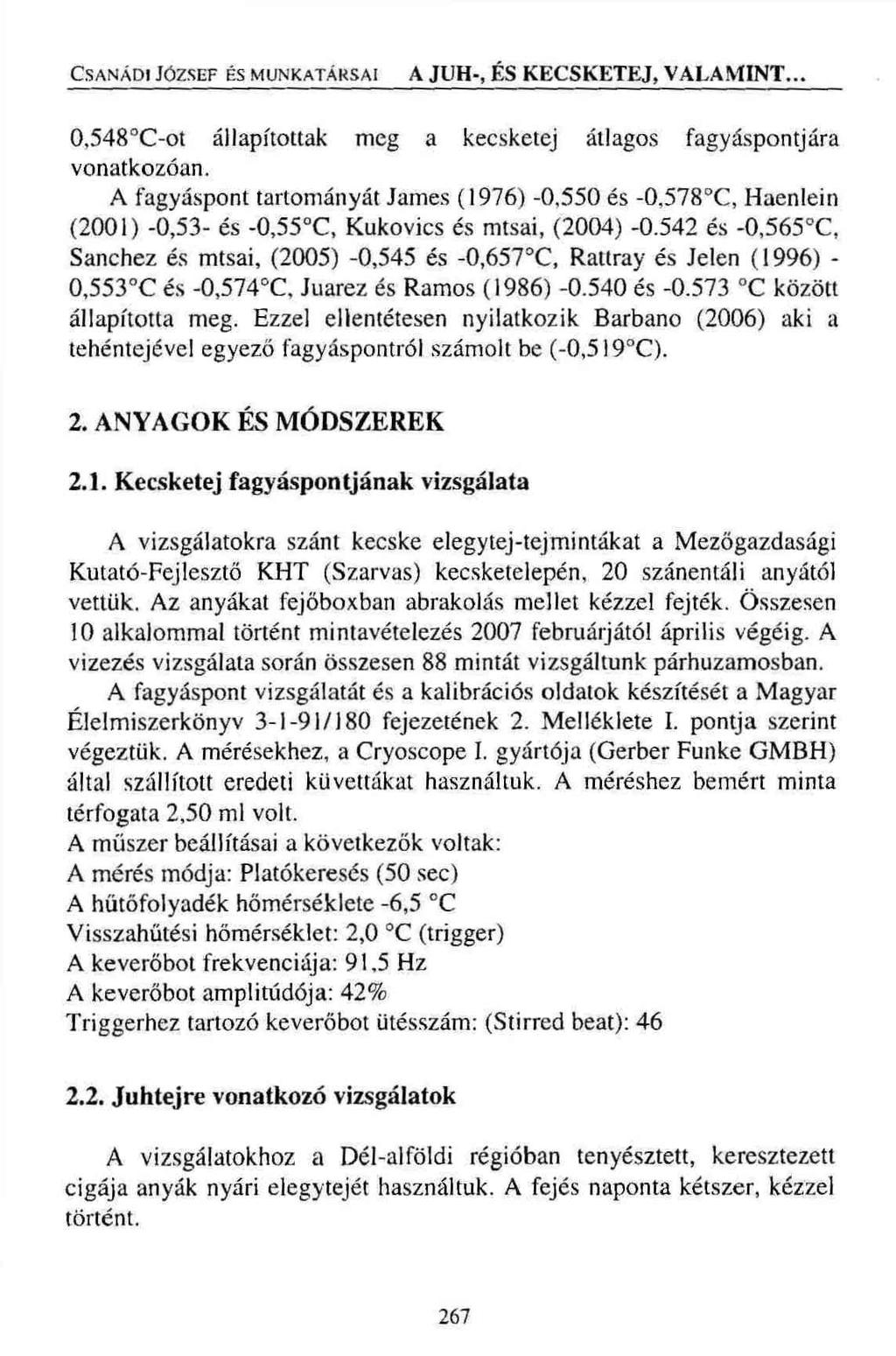 Csanádi József és munkatársai A JUH-, ÉS KECSKETEJ, VALAMINT... 0,548 C-ot állapítottak meg a kecsketej átlagos fagyáspontjára vonatkozóan.