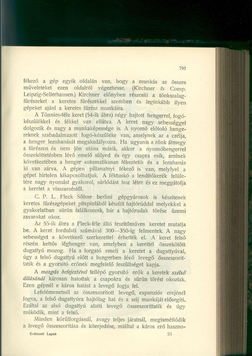 791 fékező a gép egyik oldalán van, hogy a munkás az összes műveleteket ezen oldalról végezhesse. (Kirchner & Comp. Leipzig-Sellerhausen.