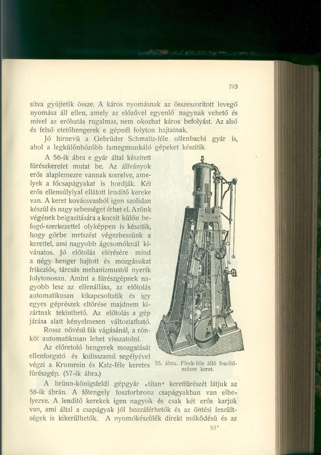 793 sitva gyűjtetik össze. A káros nyomásnak az összeszorított levegő nyomása áll ellen, amely az előzővel egyenlő nagynak vehető és mivel az erőhatás rugalmas, nem okozhat káros befolyást.