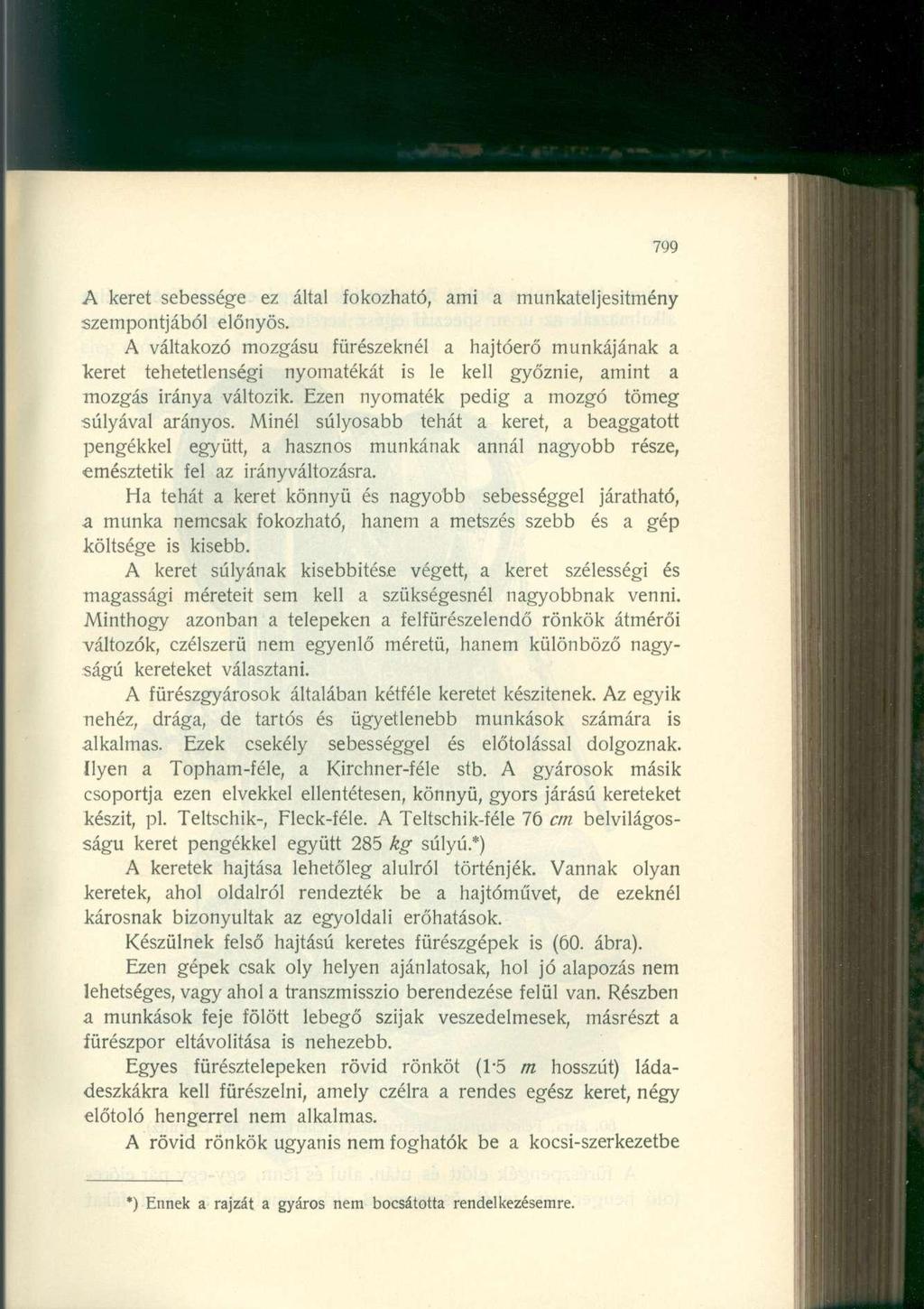 799 A keret sebessége ez által fokozható, ami a munkateljesítmény szempontjából előnyös.