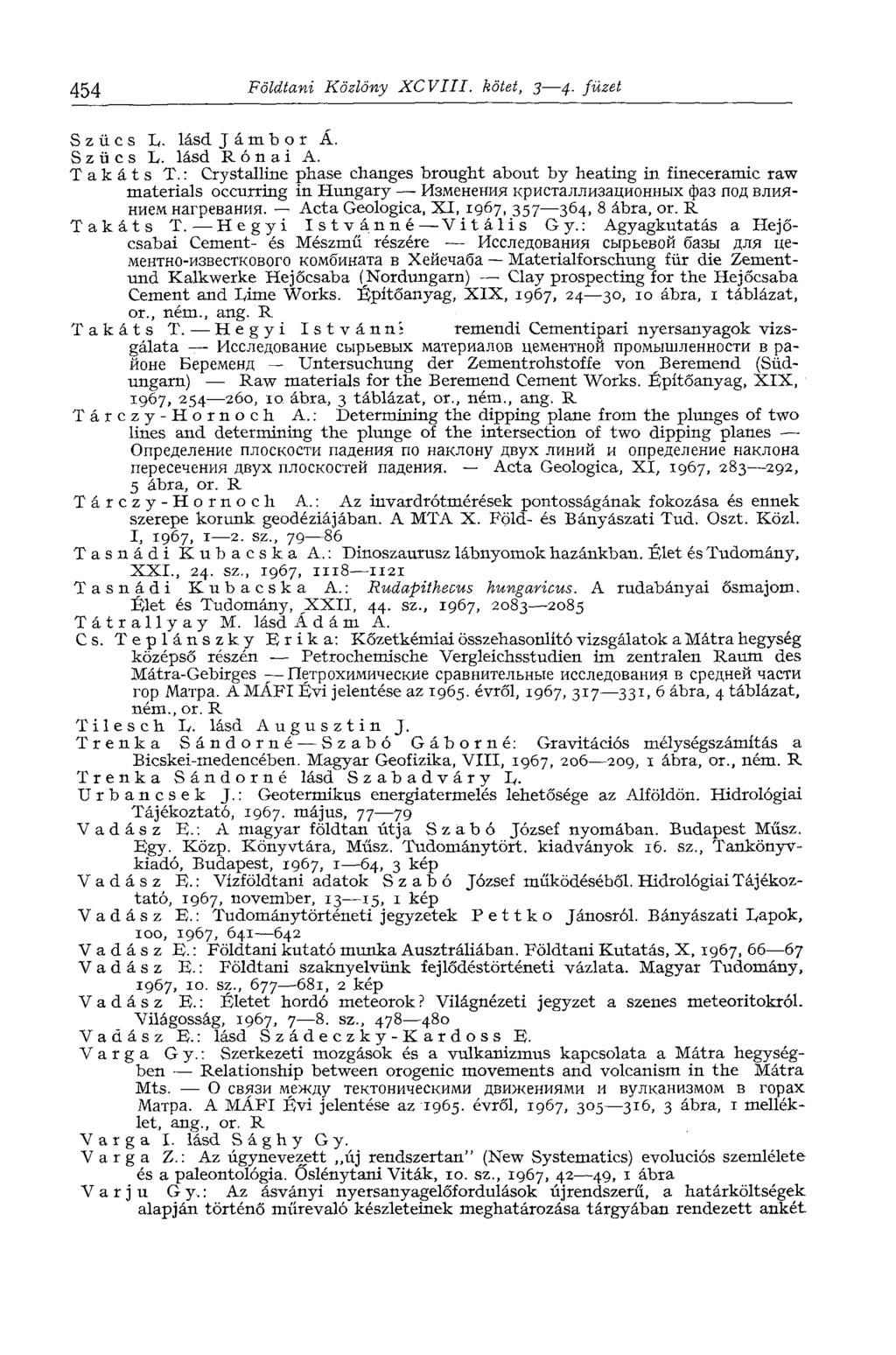 454 Földtani Közlöny XCVIII. kötet, 3 4. füzet Szűcs L. lásd Jámbor A. Szűcs L. lásd Rónai A. T а к á t s T.