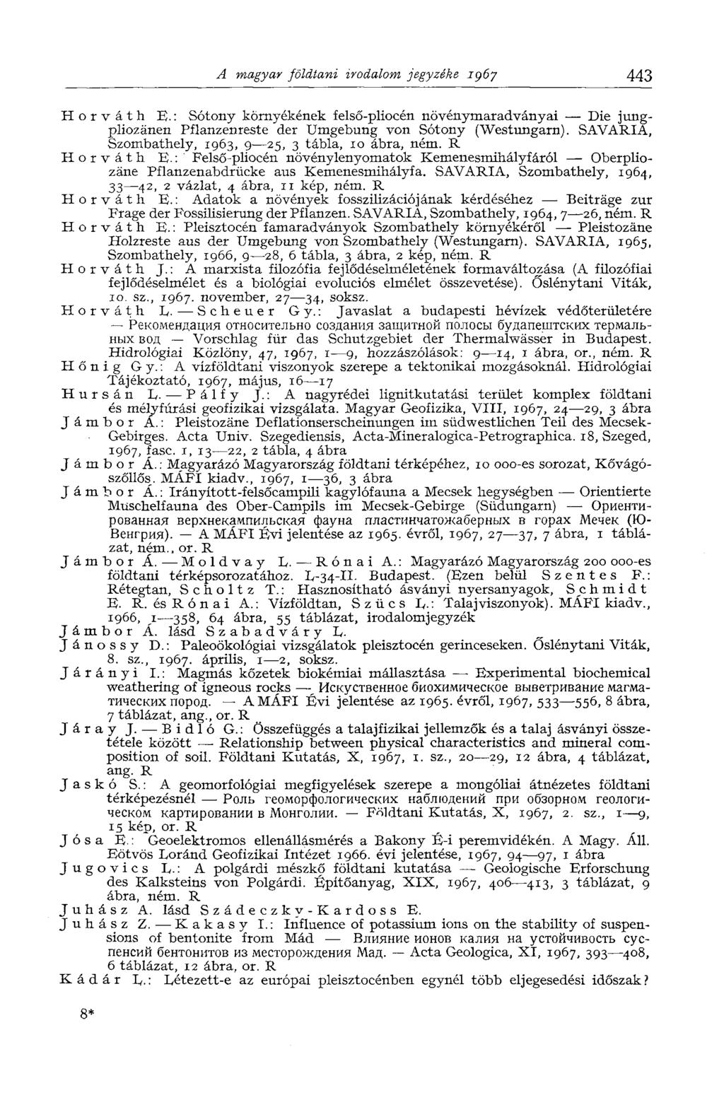 A magyar földtani irodalom jegyzéke 1967 443 Horváth E.: Sótony környékének felső-pliocén növénymaradványai Die jungpliozänen Pflanzenreste der Umgebung von Sótony (Westungarn).
