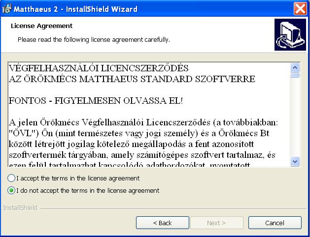 Ö R Ö K M É C S 4. A licenc szerződés elfogadása esetén a jelöljük be a I accept the terms in the license agreement szöveget a rádiógombbal.