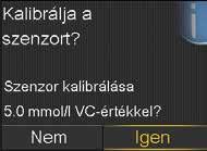 1 2 Jelölje ki a Szenzor kalibrálása opciót, vagy ha a Bolus Wizard használatával kívánja beadni a bólust, akkor