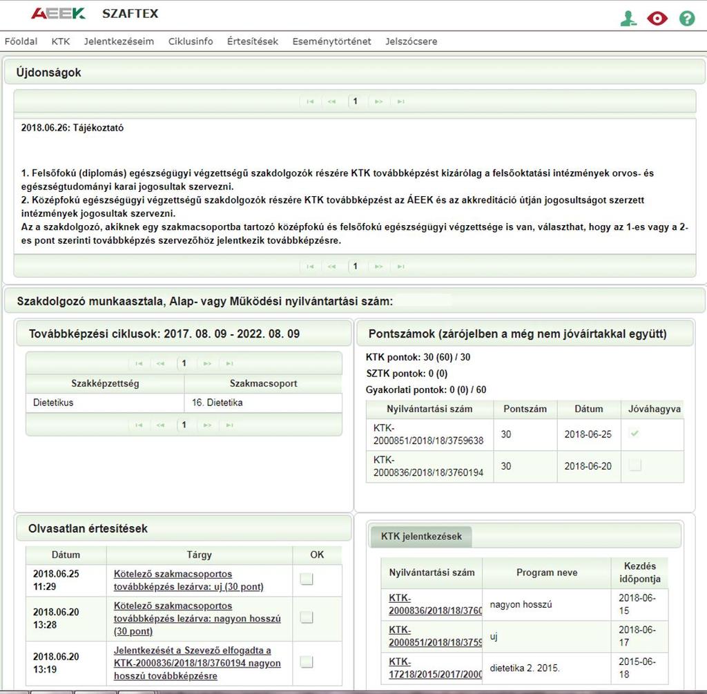 Belépést követően az alábbi főképernyő látható: A főképernyőn a legfontosabb információk találhatók áttekintő nézetben: - Újdonságok: információk, tájékoztatók - Továbbképzési ciklusok: közhiteles