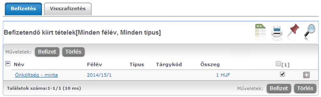 Minden befizetési kötelezettség ( Befizetendő kiírt tétel ) a Pénzügyek / Befizetés menüben érhető el. Itt az Aktív státuszúak azok, amiket még be kell fizetned.