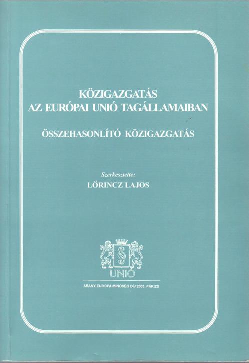 20. Lőrincz Lajos Összehasonlítás a közigazgatásban = Az Európai Unió tagországainak közigazgatási rendszere. Összehasonlító közigazgatás, szerk. Lőrincz Lajos, Unió Kiadó, Budapest, 2006, 7 20. 21.