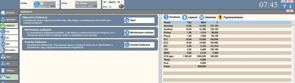 Kalibráció KALIBRÁCIÓ A készüléket bekapcsolás, bemelegedés és a BTPS adatok bevitele után, de a műszak megkezdése előtt a maximális mérési pontosság érdekében ajánlatos kalibrálni. FONTOS!