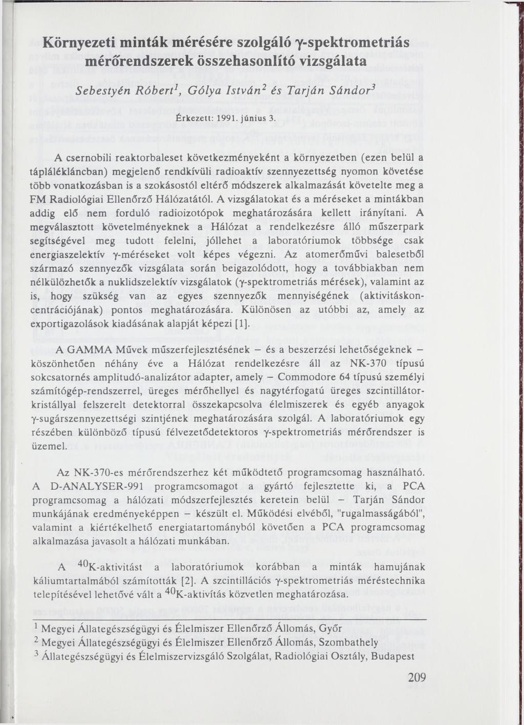 Környezeti minták mérésére szolgáló y-spektrometriás mérőrendszerek összehasonlító vizsgálata Sebestyén Róbert1, Gólya István2 és Tarján Sándor3 Érkezett: 1991. június 3.