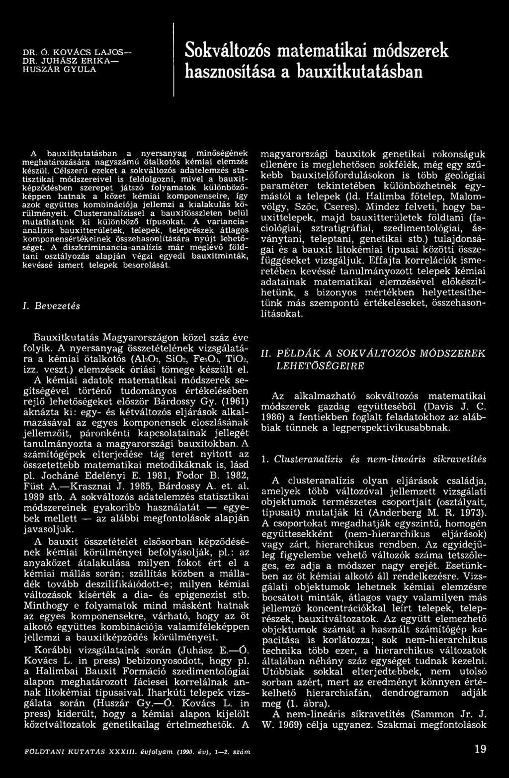 A varianciaanalízis bauxitterületek, telepek, teleprészek átlagos komponensértékeinek összehasonlítására nyújt lehetőséget.