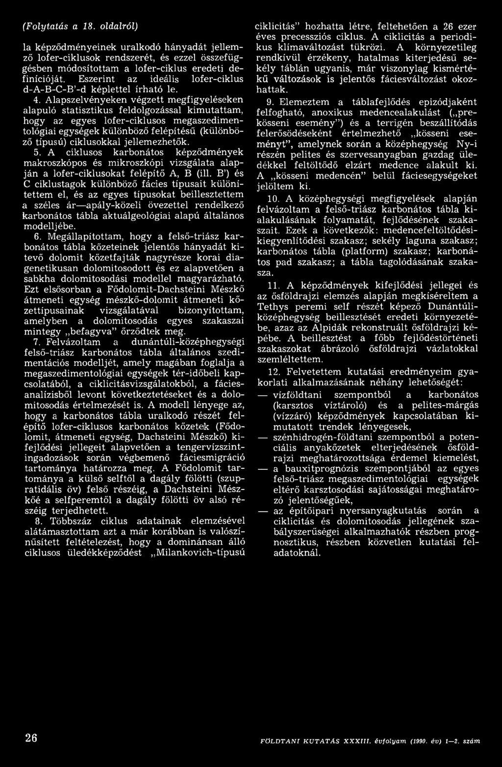 В ) és C ciklustagok különböző fácies típusait különítettem el, és az egyes típusokat beillesztettem a széles ár apály-közeli övezettel rendelkező karbonátos tábla aktuálgeológiai alapú általános