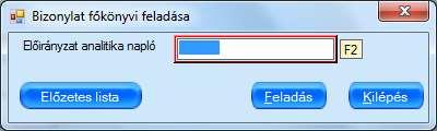 1.3 Előirányzat analitika bizonylatok főkönyvi feladása Előfeltételei: Adott időszaki nyitott napló.