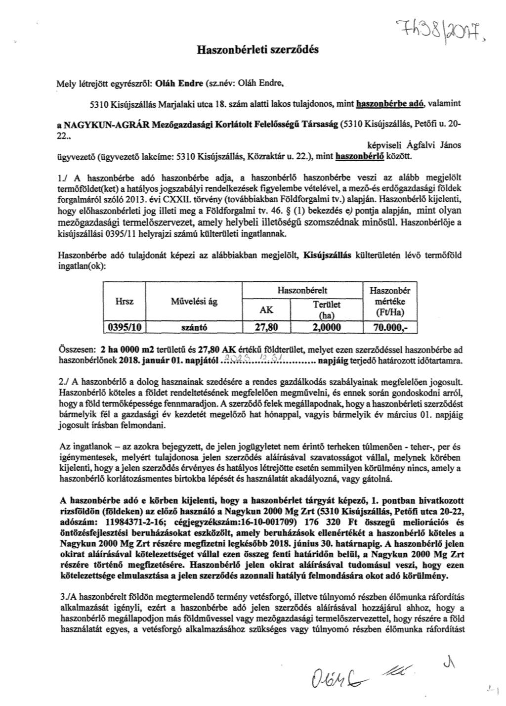 crl j, Baszonbérlui.sierződés Mely látrejött erészroi: Oláh Endre (szjiév: C)láh Endre, 53I0Kisjsza1lás Níadaiaki utca 18. szám alatti laki. mixt!azonbérbe adó. valamint.