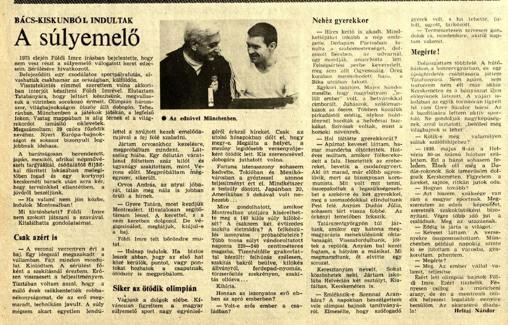 ÖTÖDIK MONTREAL 1976. A csúcson kell abbahagyni, tartja az ismert közmondás. Földi Imre felért a csúcsra. Elérte a minden sportoló álmát jelentő olimpiai bajnoki címet.