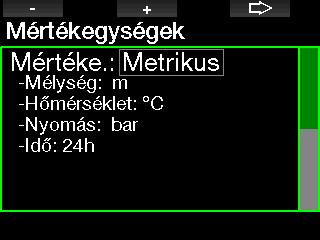 Magyar Válassza ki az egyes mértékegységeket a bal oldali vagy a középső gombbal, majd nyugtázza a választást a jobb oldali gombbal. A G2 nyomógomb funkciói megtalálhatók a képernyőn.