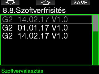 14 Szoftverfrissítés Szoftverfrissítések telepíthetők az ebben a menüben található listából. Válassza ki a szoftververziót, majd nyomja le a SAVE gombot a frissítés végrehajtásához.