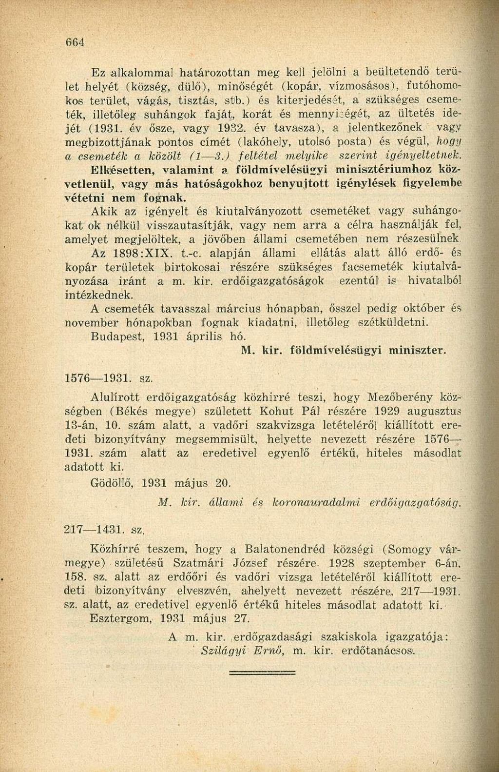 Ez alkalommal határozottan meg kell jelölni a beültetendő terület helyét (község, dülő), minőségét (kopár, vízmosásos), futóhomokos terület, vágás, tisztás, stb.