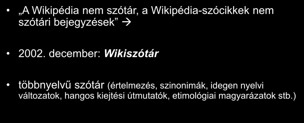 Wikimédia-projektek A Wikipédia nem szótár, a Wikipédia-szócikkek nem szótári bejegyzések 2002.