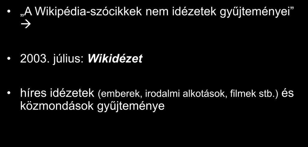 Wikimédia-projektek A Wikipédia-szócikkek nem idézetek gyűjteményei 2003.