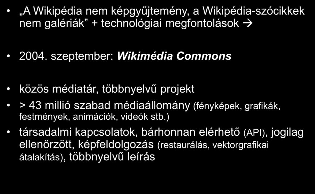 Wikimédia-projektek A Wikipédia nem képgyűjtemény, a Wikipédia-szócikkek nem galériák + technológiai megfontolások 2004.