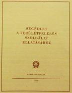 01. kép Segédlet a Területfelelős Szolgálat ellátásához (BM 1953) 02. kép Szolgálatba induló Területfelelősök eligazítása. A Belügyminiszter 9000-4/1952.