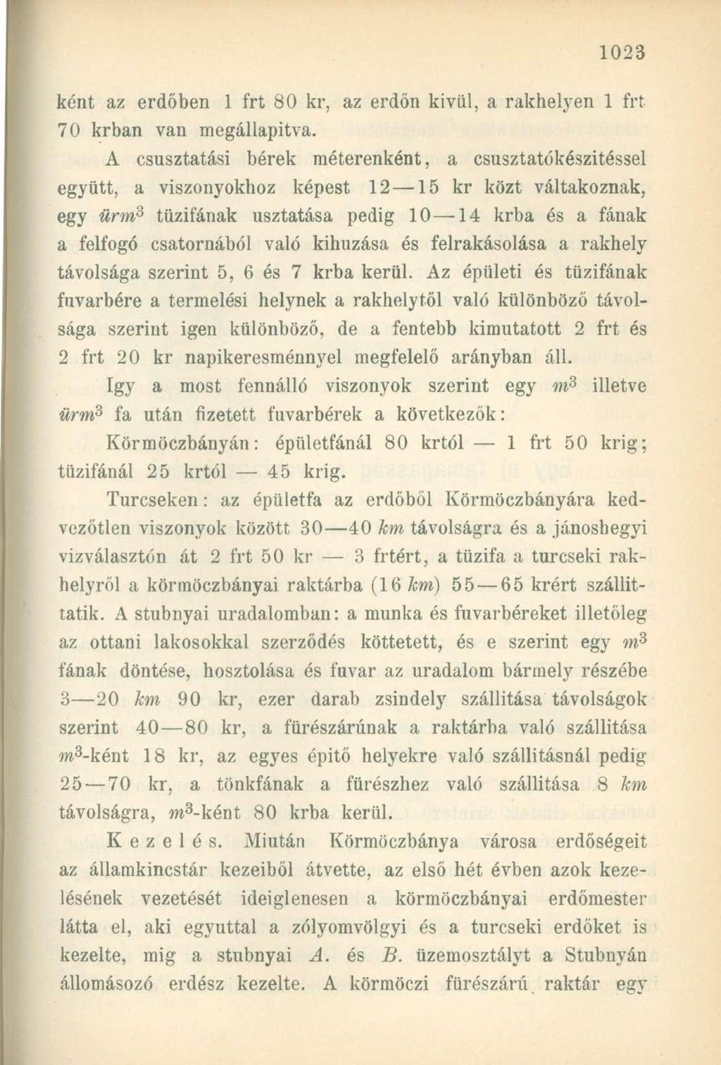 ként az erdőben 1 frt 80 kr, az erdőn kivül, a rakhelyen 1 frt 70 krban van megállapítva.