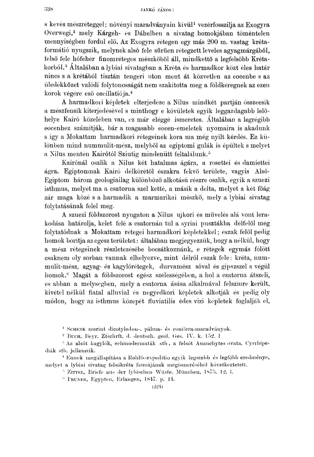 JANKÓ JÁNOS : s kevés mészréteggel; növény maradványan kívül vezérfosszlja az Exogyra Overweg,2 mely Kárgeh- es Dábelben a svatag homokjában töméntelen mennységben fordul elő.