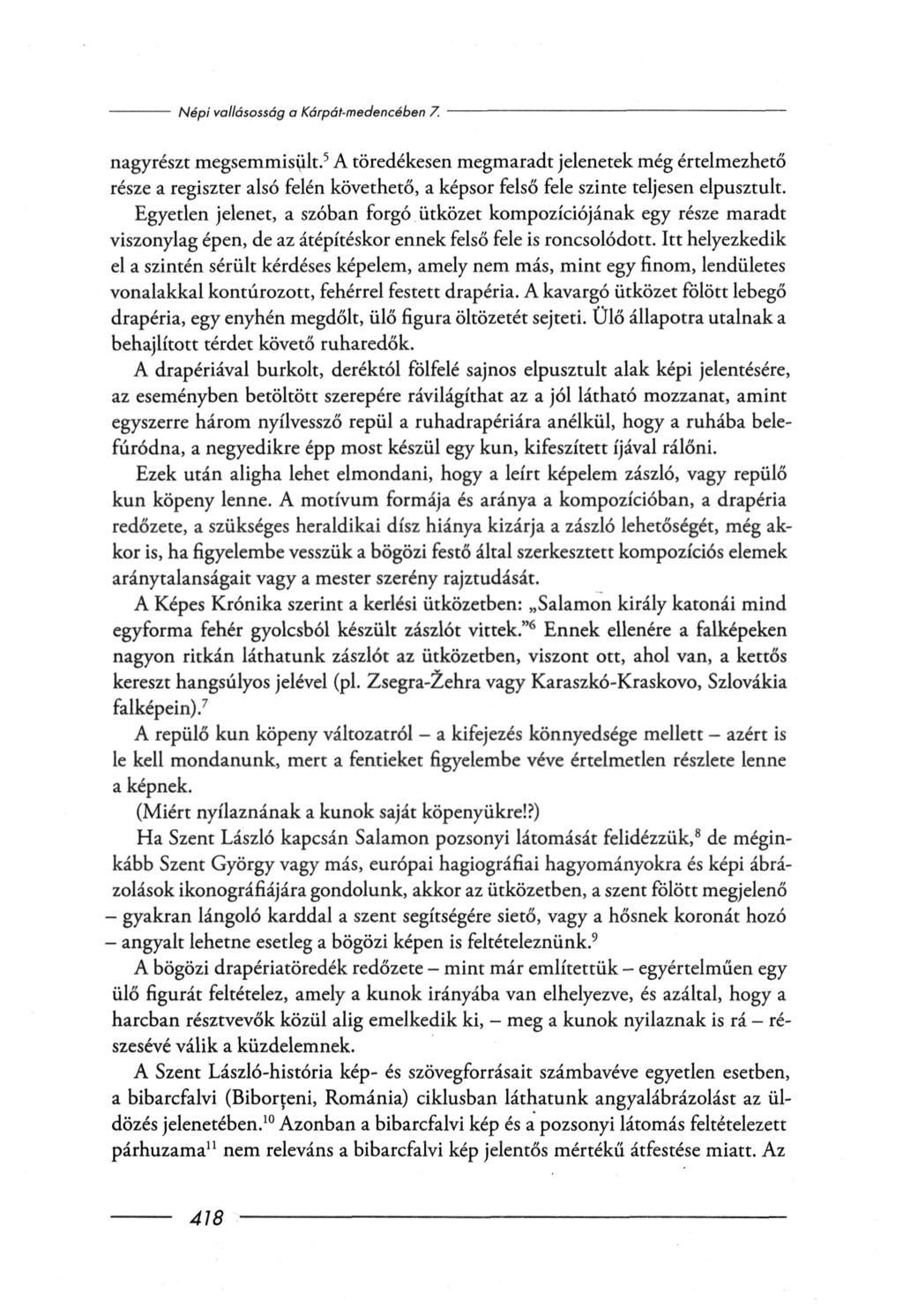 nagyrészt megsemmisült. 5 A töredékesen megmaradt jelenetek még értelmezhető része a regiszter alsó felén követhető, a képsor felső fele szinte teljesen elpusztult.