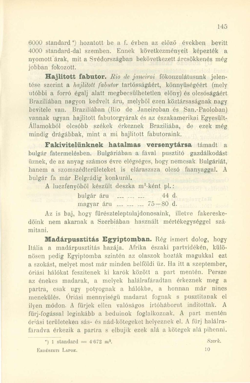 6000 standard *) hozatott be a f. évben az előző években bevitt 4000 standard-dal szemben.