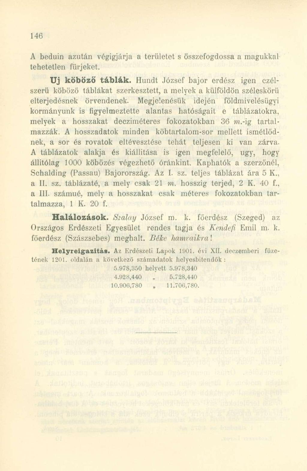 A beduin azután végigjárja a területet s összefogdossa a magukkal tehetetlen fürjeket. Uj köböző táblák.