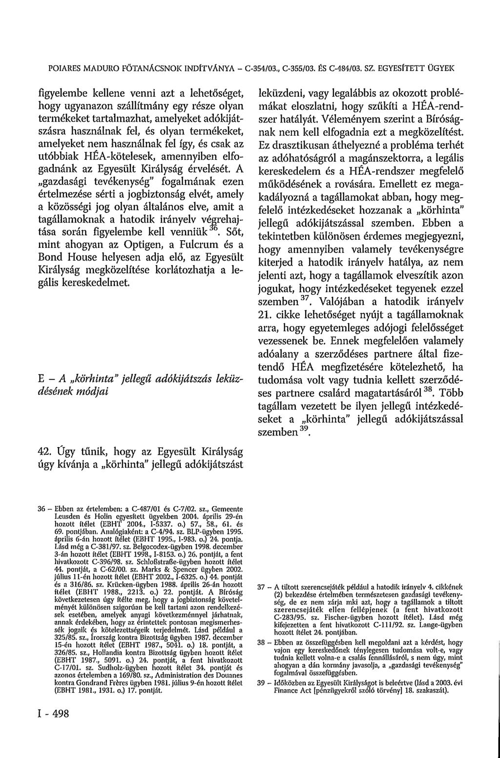 POIARES MADURO FÖTANÄCSNOK INDÍTVÁNYA - C-354/03., C-355/03. ÉS C-484/03. SZ.