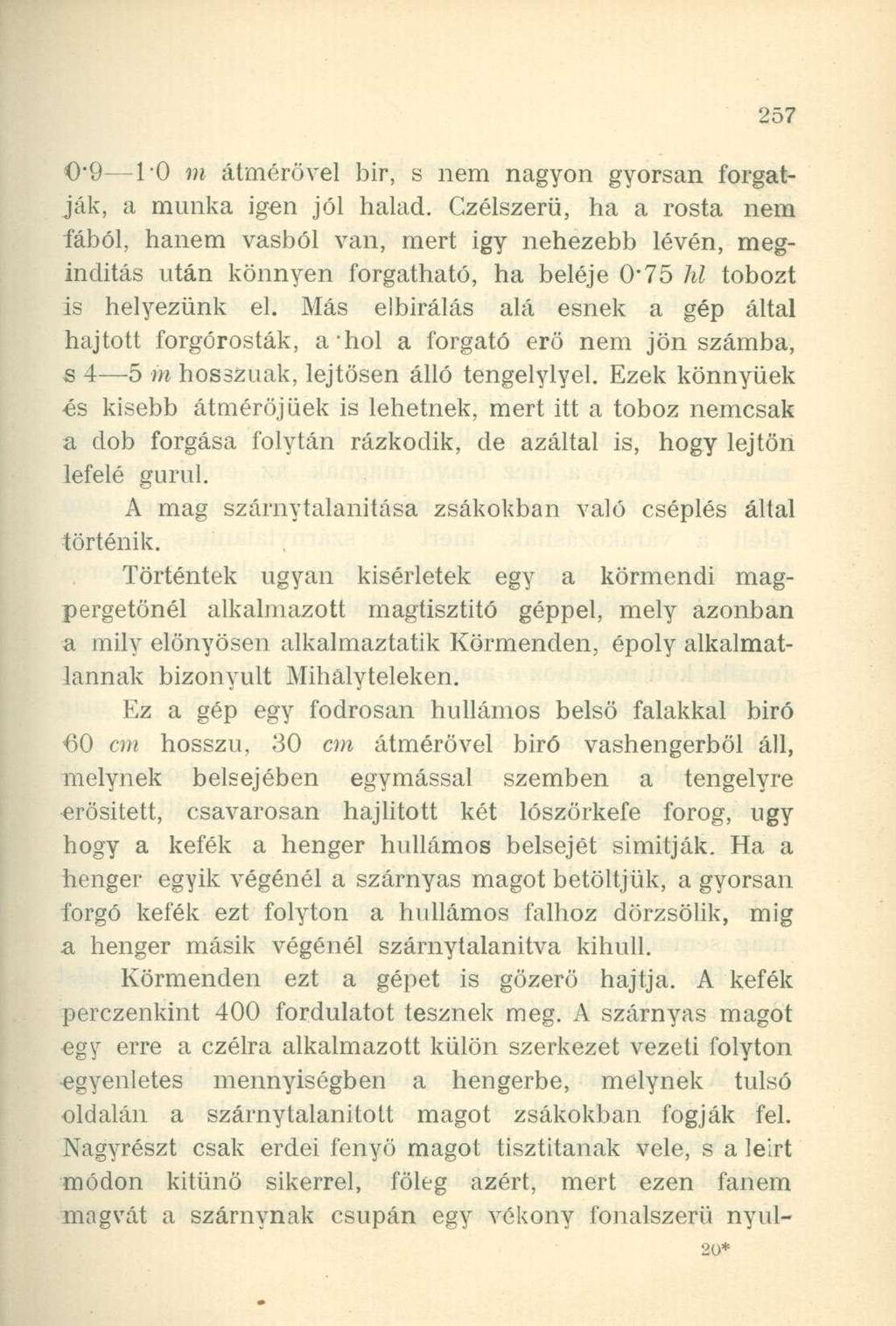 "9 l'o m átmérővel bir, s nem nagyon gyorsan forgatják, a munka igen jól halad.