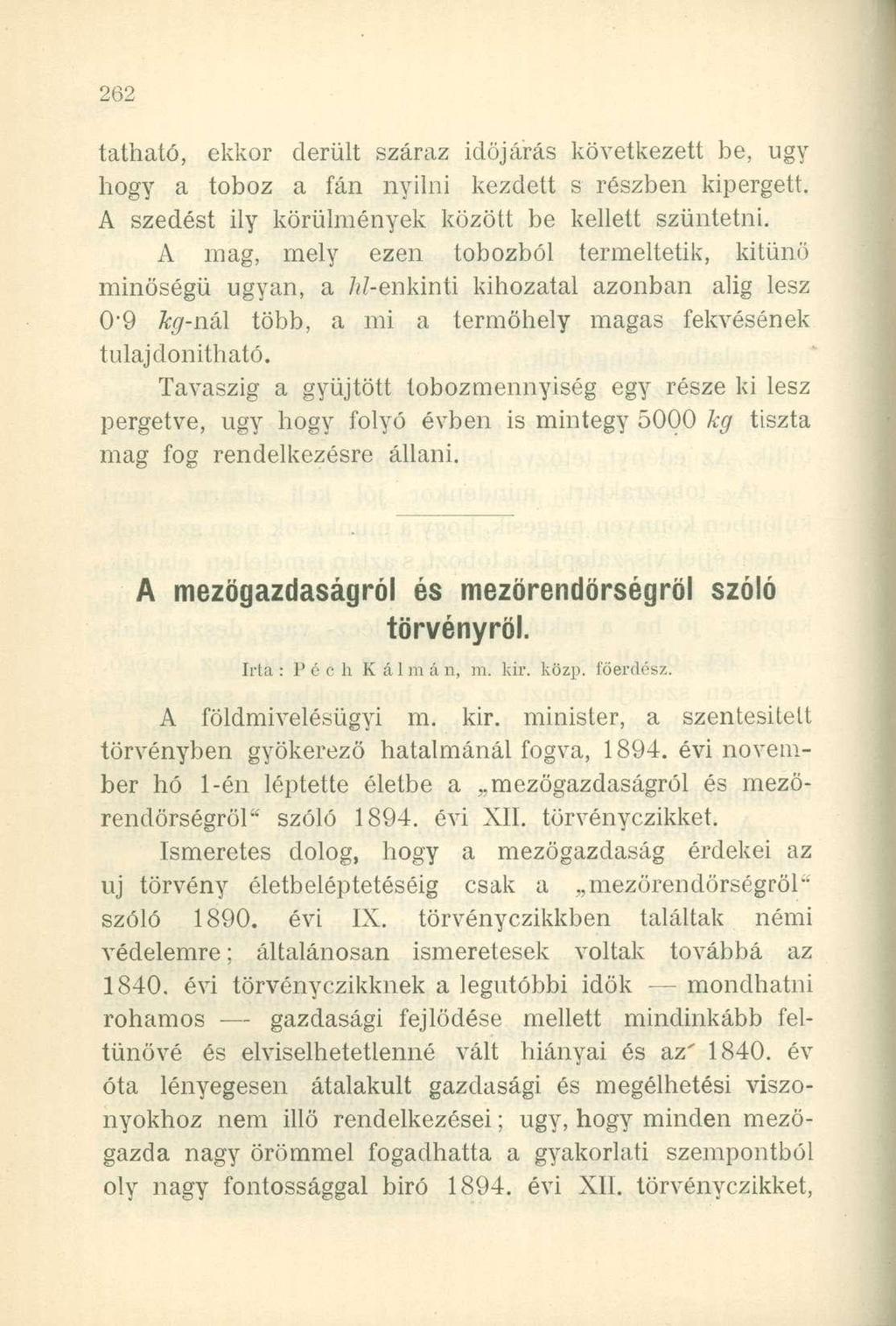 tatható, ekkor derült száraz időjárás következett be, ugy hogy a toboz a fán nyílni kezdett s részben kipergett. A szedést ily körülmények között be kellett szüntetni.
