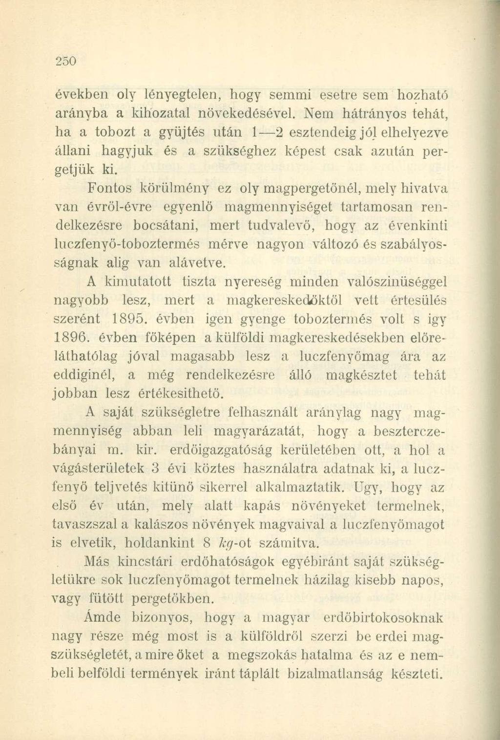 években oly lényegtelen, hogy semmi esetre sem hozható arányba a kihozatal növekedésével.