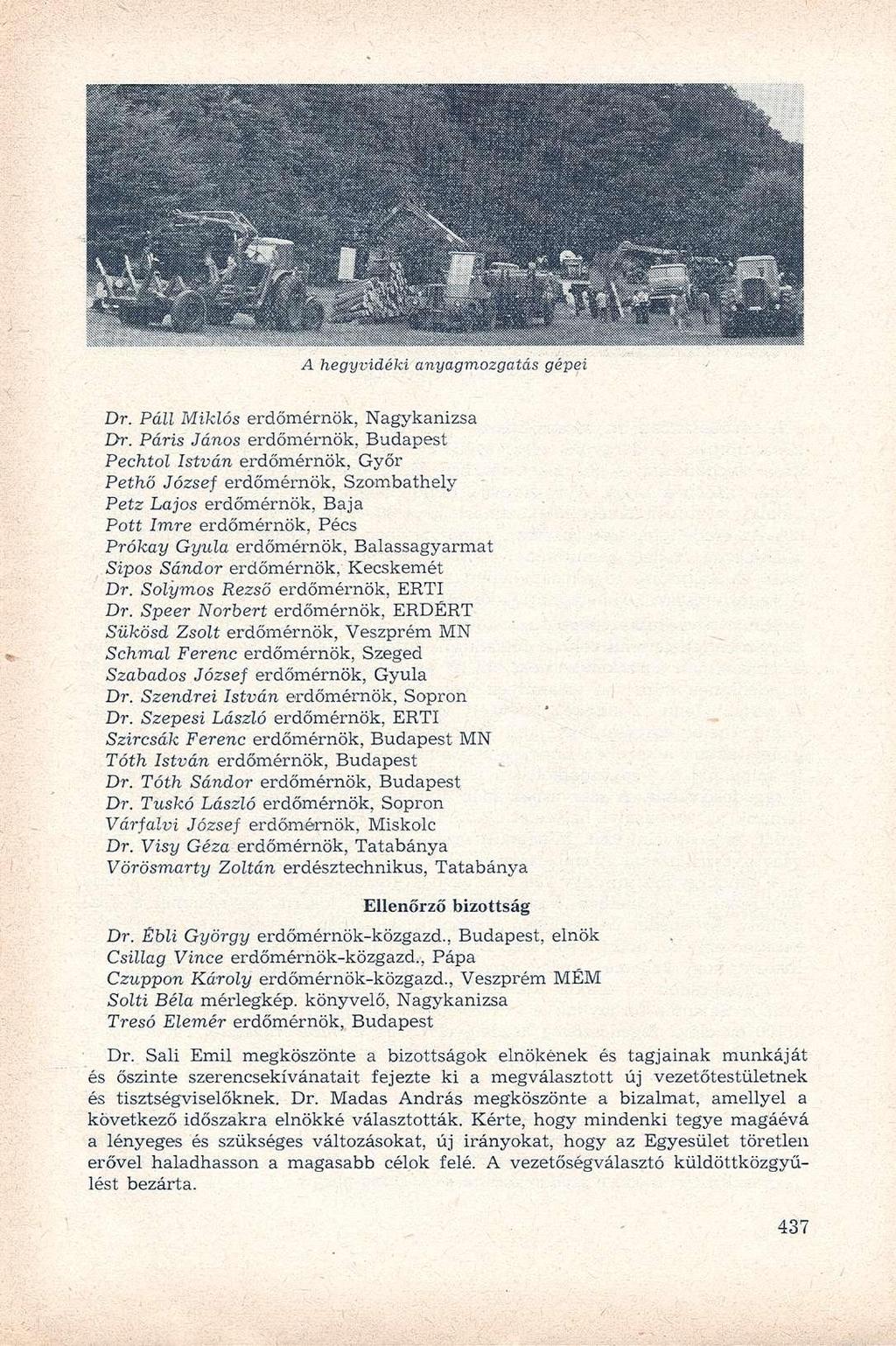 A hegyvidéki anyagmozgatás gépei Dr. Páll Miklós erdőmérnök, Nagykanizsa Dr.