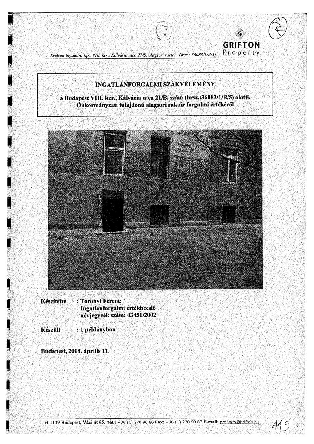 Értékelt ingatlan: Bp., VIIÍ. ker., Kálvária utca 21/S. alagsori raktár (Hrsz.: 36083/1/B/5) Cp GRIFTON Property INGATLANFORGALMI SZAKVÉLEMÉNY a Budapest VIII. kcr., Kálvária utca 21/B, szám (hrsz.
