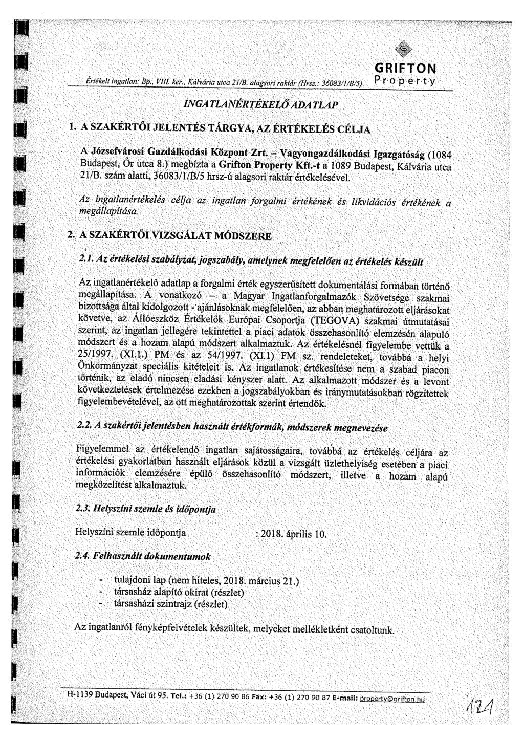 GRIFTON Értékelt ingatlan: Bp VIII. ker.. Kálvária utca 21/B. alagsori raktár (Hrsz.: 36083/1/B/5} : P-T 0-p;éf-t-y INGATLANÉRTÉKELŐ ADATLAP 1.