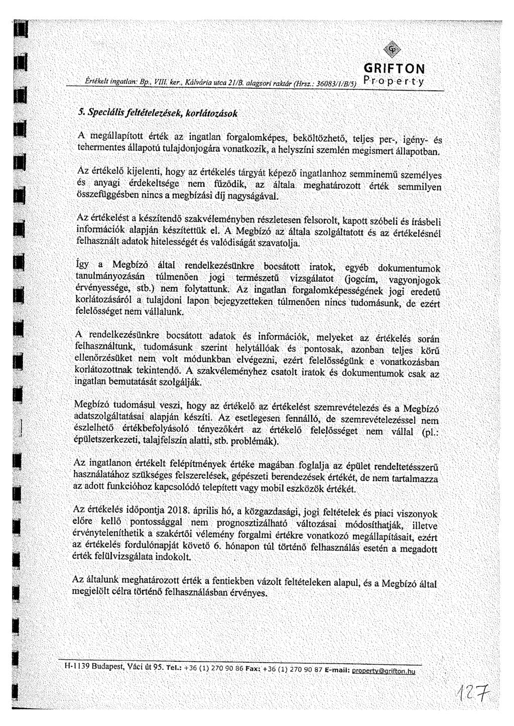 GRIFTON Értékelt ingatlan: Bp, VUVker., Kálvária utca 21/B. alagsoriraktár (Hrsz.: 36083/t/B/5) P F O p g f t y 5.