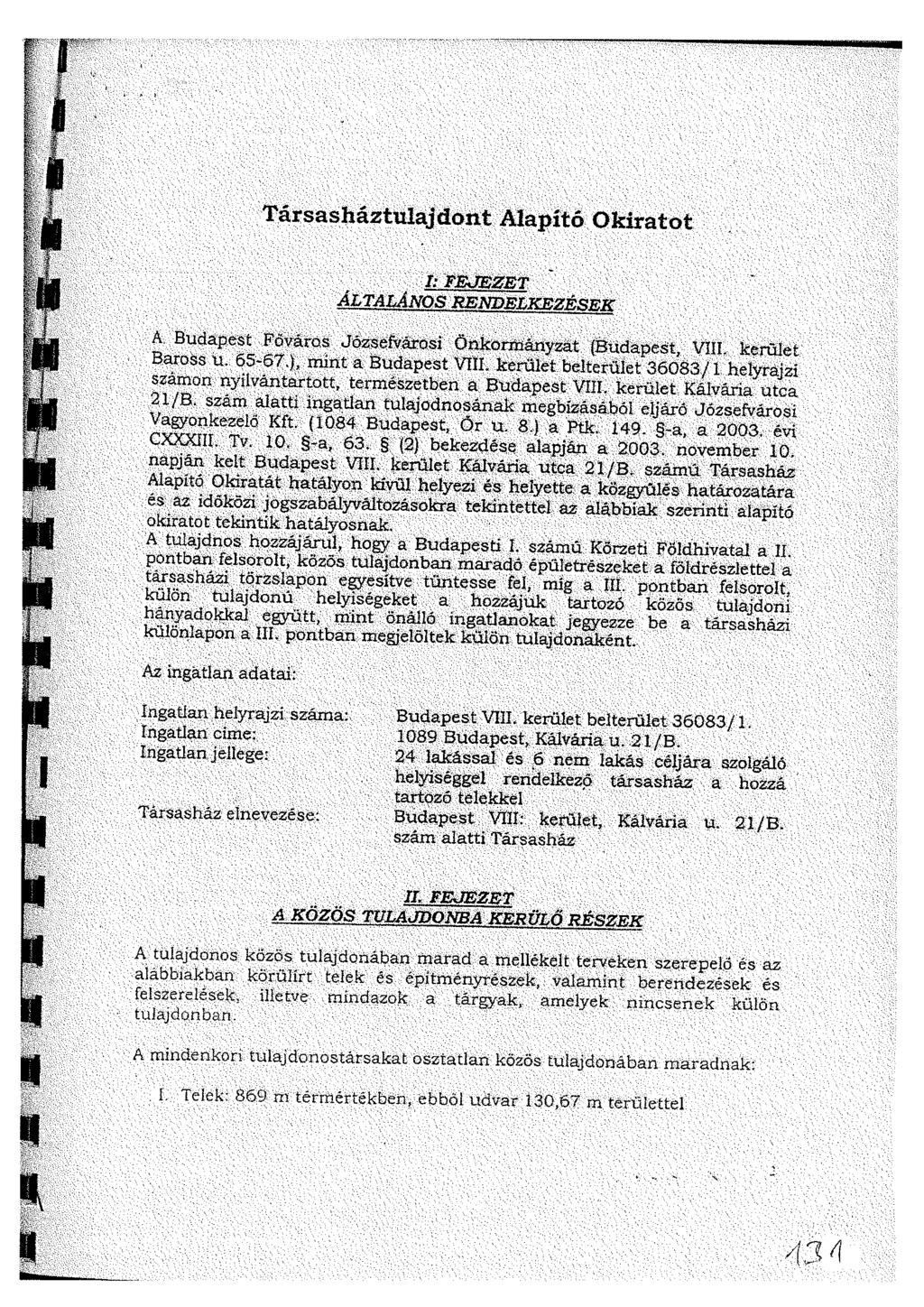 Társasháztulajdont Alapító Okiratot /.- FEJEZET ALTALÁNOS RENDELKEZÜNK- A. Budapest Főváros Józsefvárosi Önkonüányzat {Budapest, VIII. kerület Baross u. 65-67.), mint a Budapest Vííl.